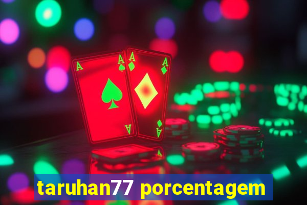 taruhan77 porcentagem